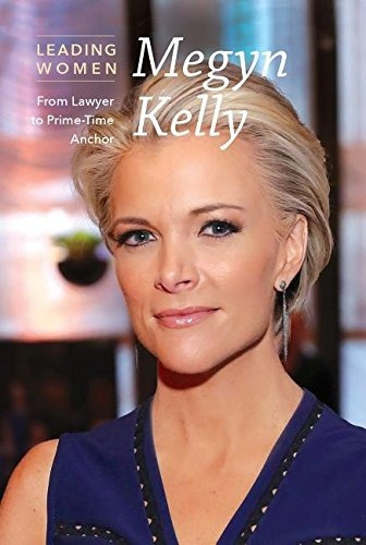 Megyn Kelly De Abogada A Mujer Lider En Horario Estelar