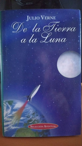 De La Tierra A La Luna. Julio Verne