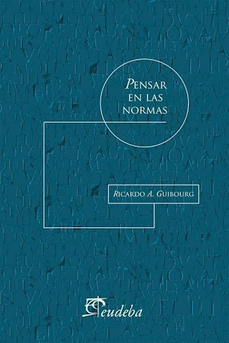 Pensar En Las Normas - Guibourg, Ricardo A. (papel)