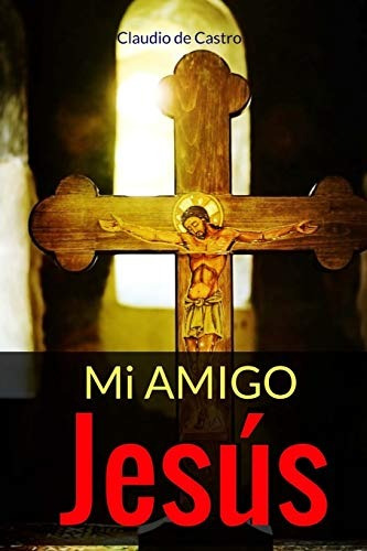 Mi Amigo Jesus Un Encuentro Con La Ternura Libros De Crecimi