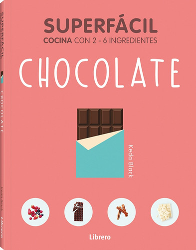 Superfacil Chocolate: Cocina Con 2-6 Ingredientes