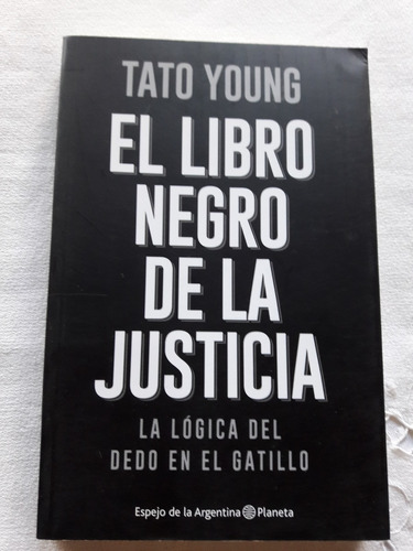 El Libro Negro De La Justicia - Gerardo Young - Planeta 2017