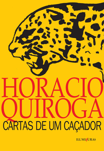 Cartas de um caçador, de Quiroga, Horacio. Editora Iluminuras Ltda., capa mole em português, 2000