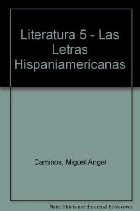 Literatura 5 A Z Serie Plata Las Letras Hispanoamericanas /