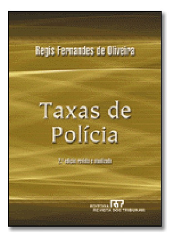 Taxas De Policia, De Regis Fernandes De Oliveira. Editora Revista Dos Tribunais Em Português