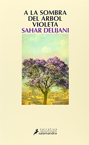 A La Sombra Del Arbol Violeta - Sahar Delijani