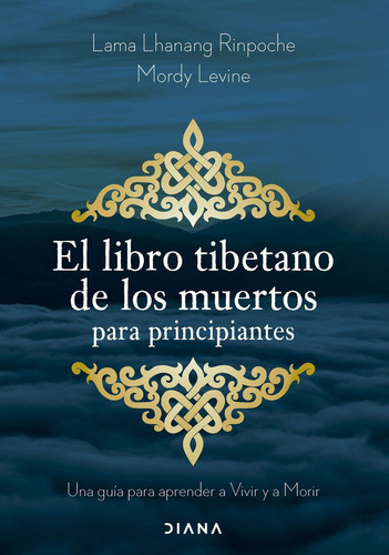 EL LIBRO TIBETANO DE LOS MUERTOS PARA PRINCIPIANTES, de Mordy Levine. Editorial Planeta, tapa blanda, edición 1 en español, 2024