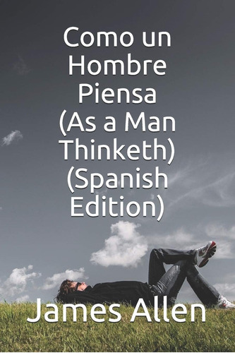 Libro: Como Un Hombre Piensa (as A Man Thinketh) (edición En