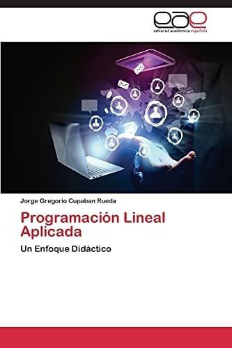 Libro: Programación Lineal Aplicada: Un Enfoque Didáctic&..