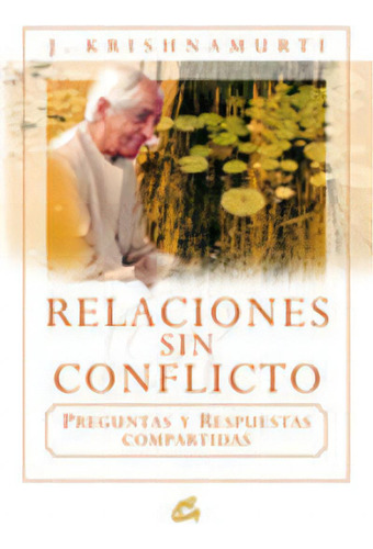 Relaciones Sin Conflicto, De Krishnamurti, Jiddu. Editorial Gaia Ediciones, Tapa Blanda En Español