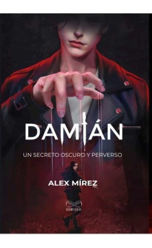 Damian. Un Secreto Oscuro Y Perverso - Alex Mirez