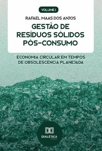 Gestão De Resíduos Sólidos Pós-consumo, De Rafael Maas Dos Anjos. Editorial Dialética, Tapa Blanda En Portugués, 2022
