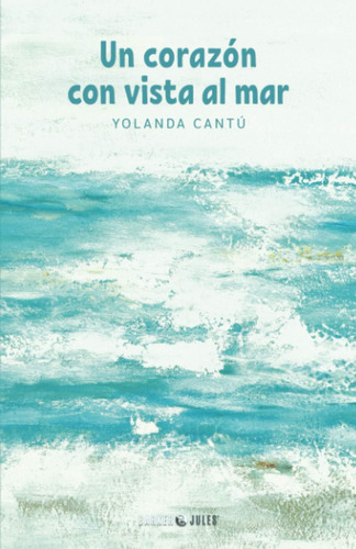 Libro:  Un Corazón Con Vista Al Mar (spanish Edition)