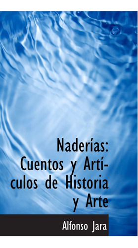 Libro: Naderí­as: Cuentos Y Artí­culos Historia Y Arte (sp