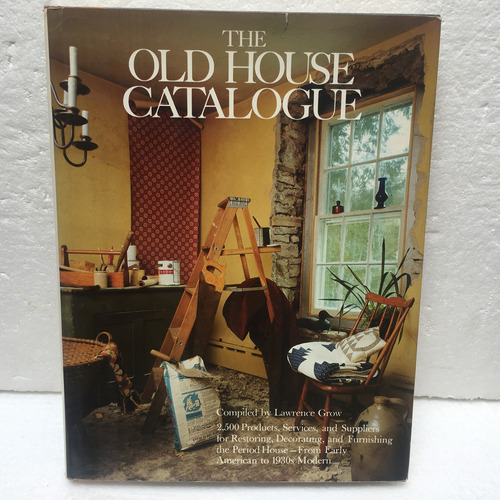 The Old House Catalogue, Compiled By Lawrence Grow