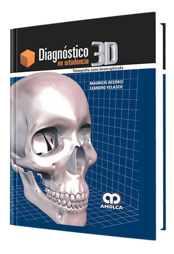 Diagnóstico 3d En Ortodoncia. Tomografía Cone-beam Aplicada.