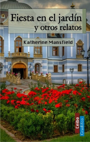 Fiesta En El Jardin Y Otros Relatos - Katherine Mansfield