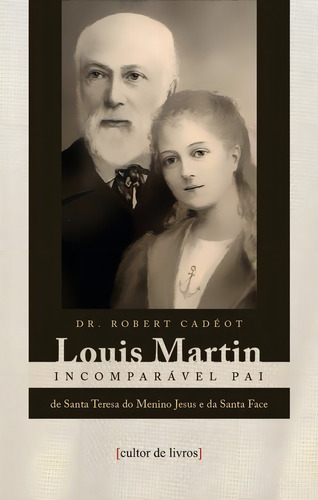 Livro Louis Martin - Incomparável Pai