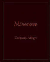 Comprar Miserere : Gregorio Allegri, De Gregorio Allegri. Editorial Createspace Independent Publishing Platform, Tapa Blanda En Inglés