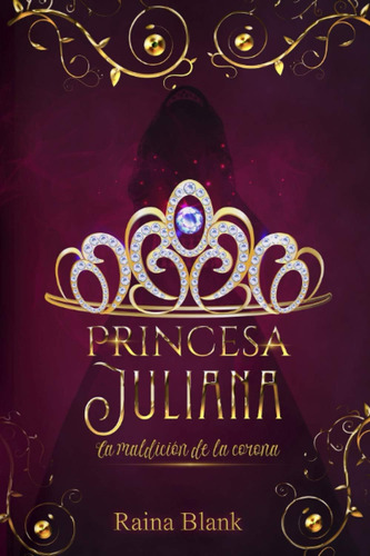 Libro: Princesa Juliana: La Maldición De La Corona (spanish