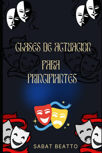 Libro: Clases De Actuacion Para Principiantes (spanish Editi