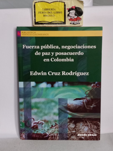 Fuerza Pública Negociaciones De Paz Y Posacuerdo En Colombia