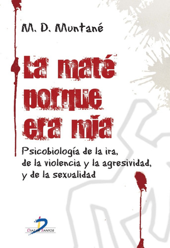 La Maté Porque Era Mía Psicobiología De La Ira M. Muntané
