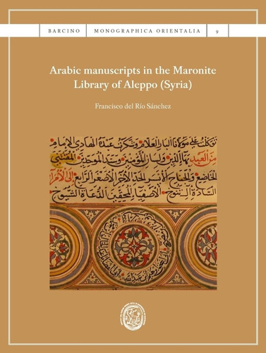 Arabic Manuscripts In The Maronite Library Of Aleppo (syr...