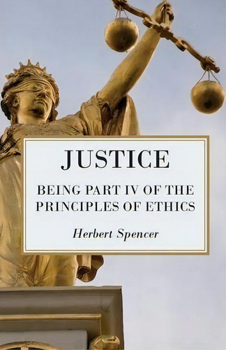 Justice - Being Part Iv Of The Principles Of Ethics, De Herbert Spencer. Editorial Read Books, Tapa Blanda En Inglés