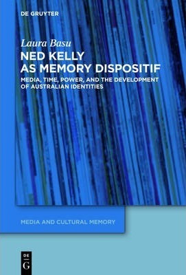 Libro Ned Kelly As Memory Dispositif : Media, Time, Power...