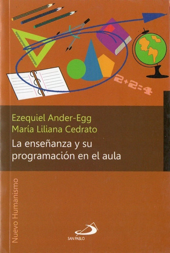 Ezequiel Ander Egg La Enseñanza Y Su Programacion En El Aula