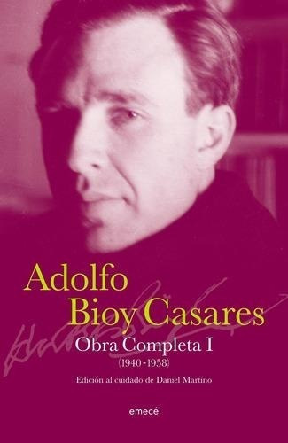 Obras Completas 1 (1940-1958) Adolfo Bioy Casares Emecé