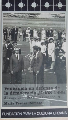 Venezuela En Defensa De La Democracia 1958 1998 Maria Teresa