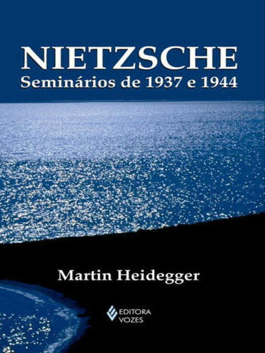 Nietzsche: Seminários De 1937 E 1944, De Heidegger, Martin. Editora Vozes, Capa Mole, Edição 1ª Edição - 2015 Em Português