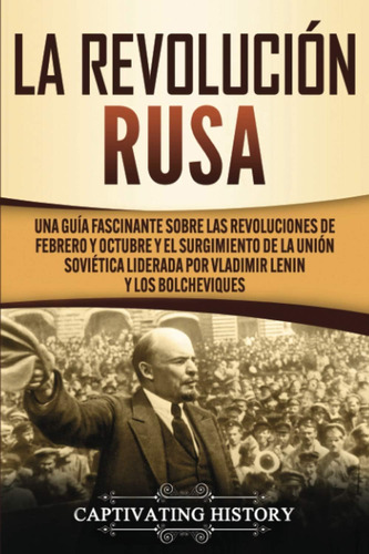 Libro: La Revolución Rusa: Una Guía Fascinante Sobre Las Rev