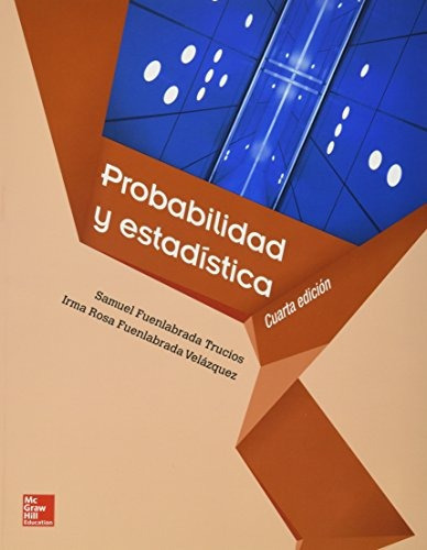 Probabilidad Y Estadística: Probabilidad Y Estadística, De Samuel Fuenlabrada. Editorial Mcgraw Hill Edducation, Tapa Blanda, Edición 2013 En Español, 2013