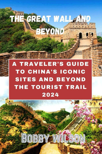 Libro: The Great Wall And Beyond: A Travelerøs Guide To And