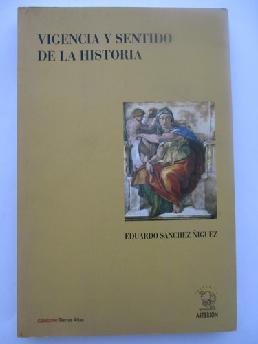 Vigencia Y Sentido De La Historia / Eduardo Sánchez Ñiguez