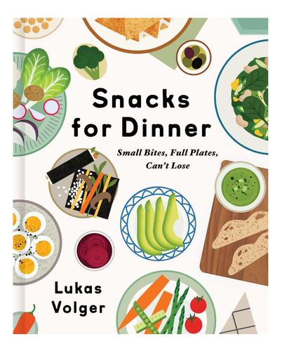 Libro: Snacks For Dinner: Small Bites, Full Plates, Cant L