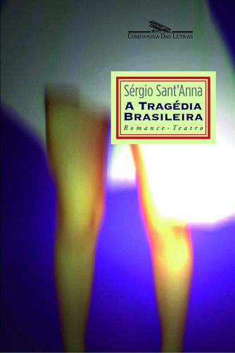 A tragédia brasileira, de Sant'Anna, Sérgio. Editora Schwarcz SA, capa mole em português, 2005