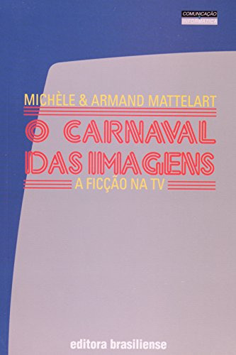 Libro Carnaval Das Imagens O A Ficção Na Tv De Michèle Matte