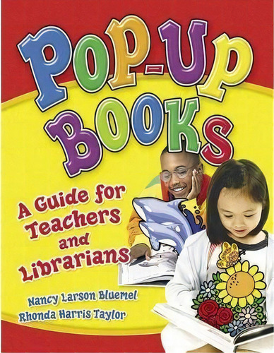 Pop-up Books : A Guide For Teachers And Librarians, De Nancy Larson Bluemel. Editorial Abc-clio, Tapa Blanda En Inglés, 2012