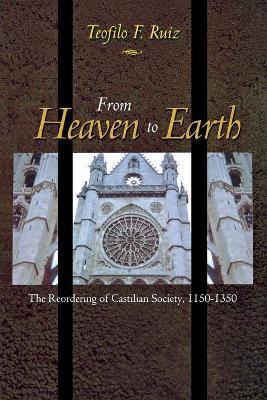Libro From Heaven To Earth - Teofilo F. Ruiz