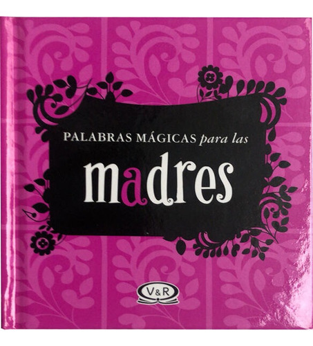 Palabras Magicas Para Las Madres / Pd., De Riba, Lidia Maria. Editorial Vergara & Riba En Español