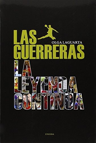 Las Guerreras: La Leyenda Continúa (volúmenes Singulares)