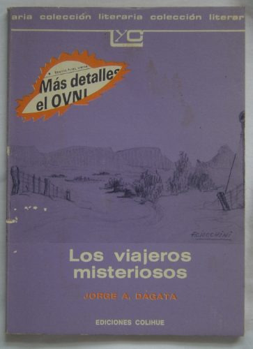 Los Viajeros Misteriosos / Jorge A. Dagata (ed Colihue)
