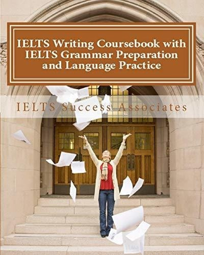 Ielts Writing Cours With Ielts Grammar..., De Ielts Success Associa. Editorial Ielts Success Associates En Inglés