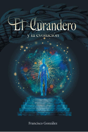 Libro El Curandero Y La Evolución (spanish Edition)