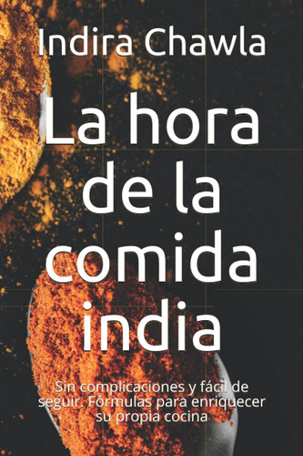 Libro: La Hora De La Comida India: Sin Complicaciones Y Fáci
