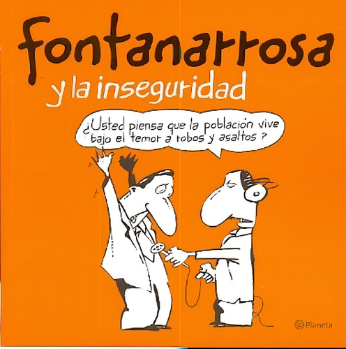 Fontanarrosa y la inseguridad, de Roberto Fontanarrosa. Editorial Planeta, tapa blanda en español, 2013